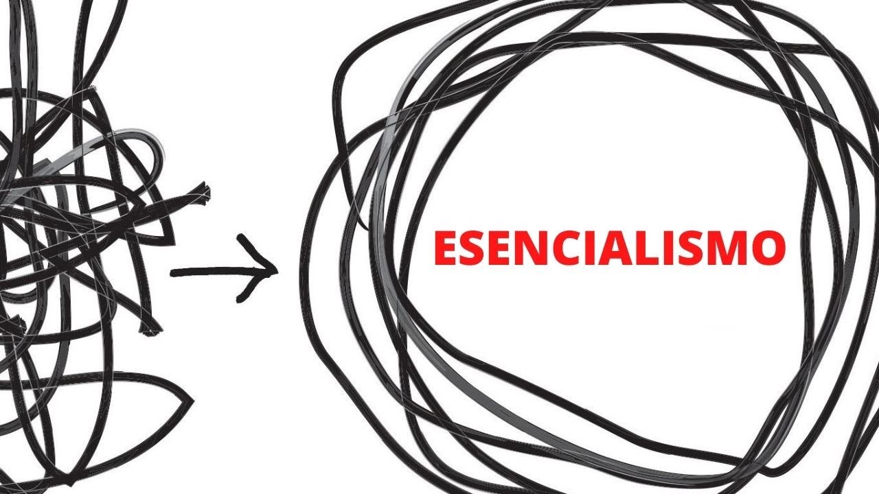 Esencialismo: cómo centrarse en lo (verdaderamente) importante