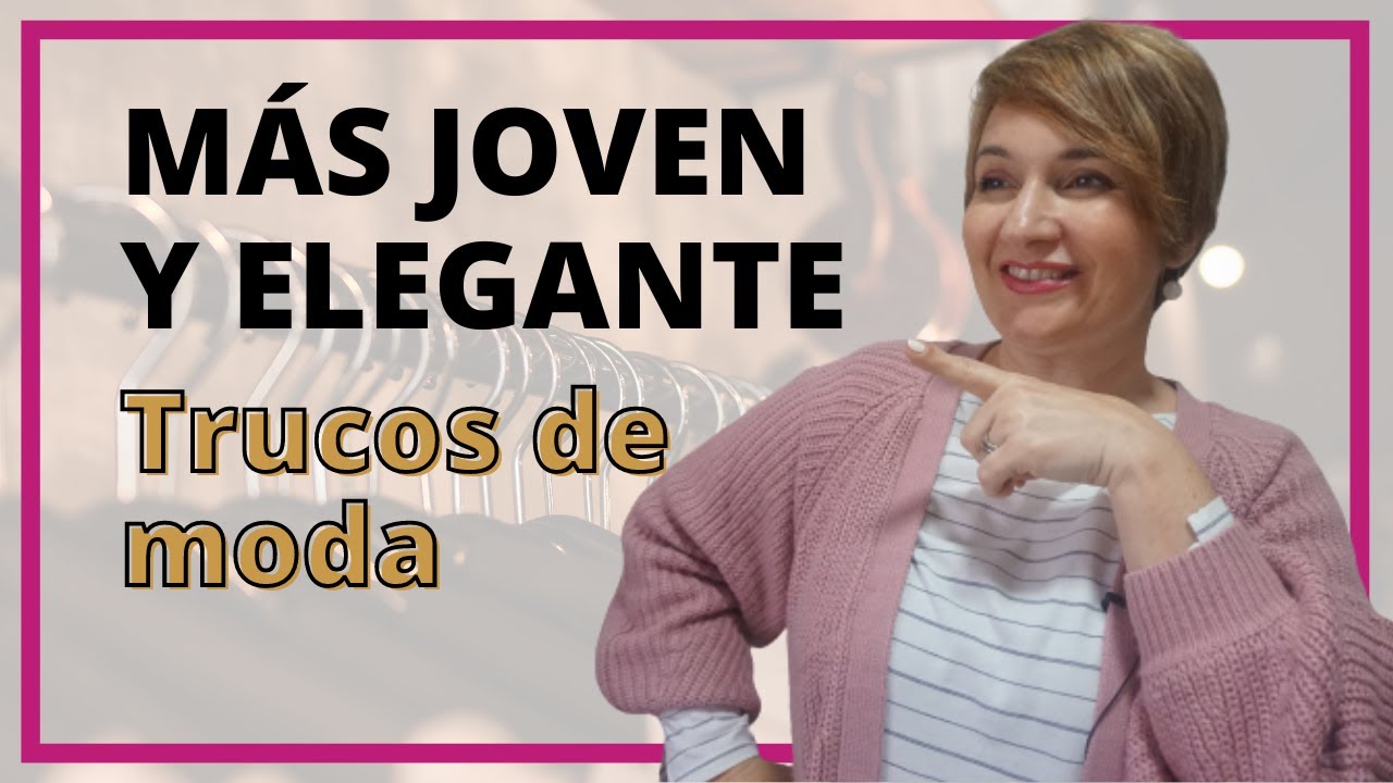 5 TRUCOS DE MODA que te harán ver MÁS JOVEN Y ELEGANTE  Pruébalos y mira la diferencia!!!