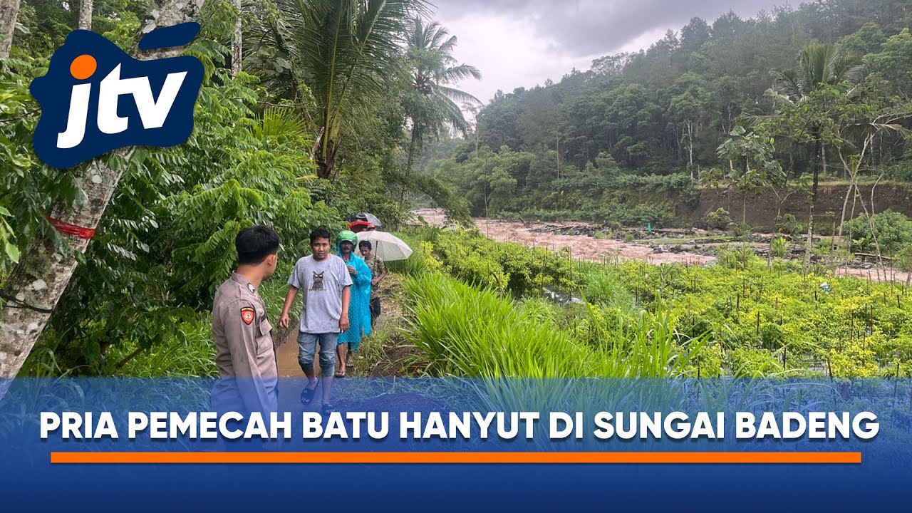 PRIA PEMECAH BATU DI BANYUWANGI HANYUT DI SUNGAI BADENG