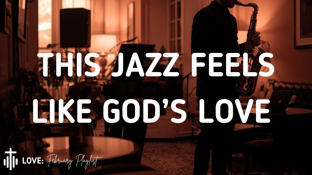 This Jazz Feels Like God’s Love | Instrumental Worship
