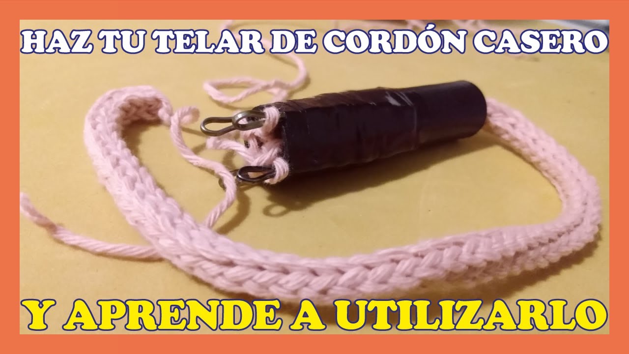 Como hacer un telar de cordón con materiales caseros y Como utilizarlo
