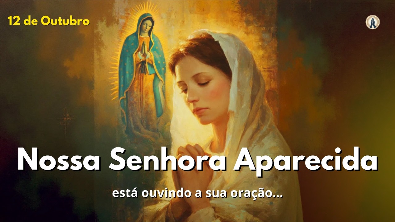 ✨ Ora&ccedil;&atilde;o a Nossa Senhora Aparecida &ndash; 12 de Outubro | Entregue sua vida nas m&atilde;os da M&atilde;e Aparecida 💙