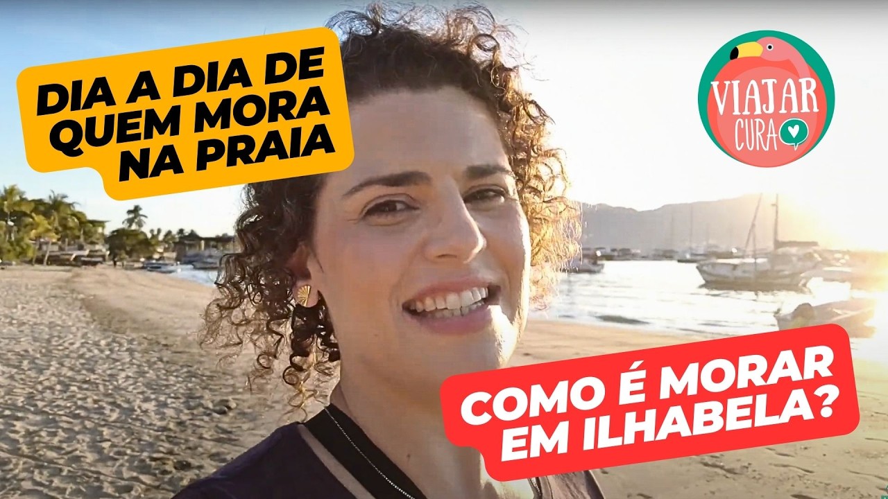COMO É MORAR EM ILHABELA? DIA A DIA DE QUEM MORA NA PRAIA VIAJAR CURA