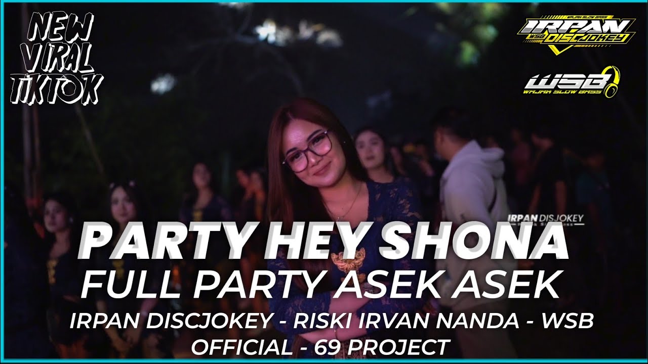 DJ PARTY HEY SHONA SPESIAL COLLABORATION IRPAN DISCJOKEY AND RISKI IRVAN NANDA VIRAL TIKTOK 