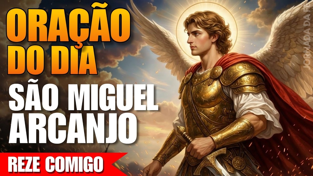 Oração de Hoje a São Miguel Arcanjo - Reze Comigo!