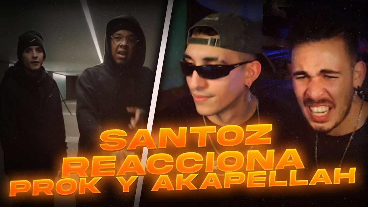 💥REACCION CON SANTOZ A PROK Y AKAPELLAH🎶 NUEVO TEMON🔥