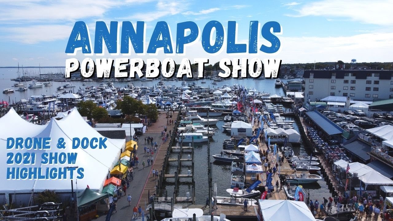 Annapolis Powerboat Show - Drone & Dock 2021 Boat Show Highlights