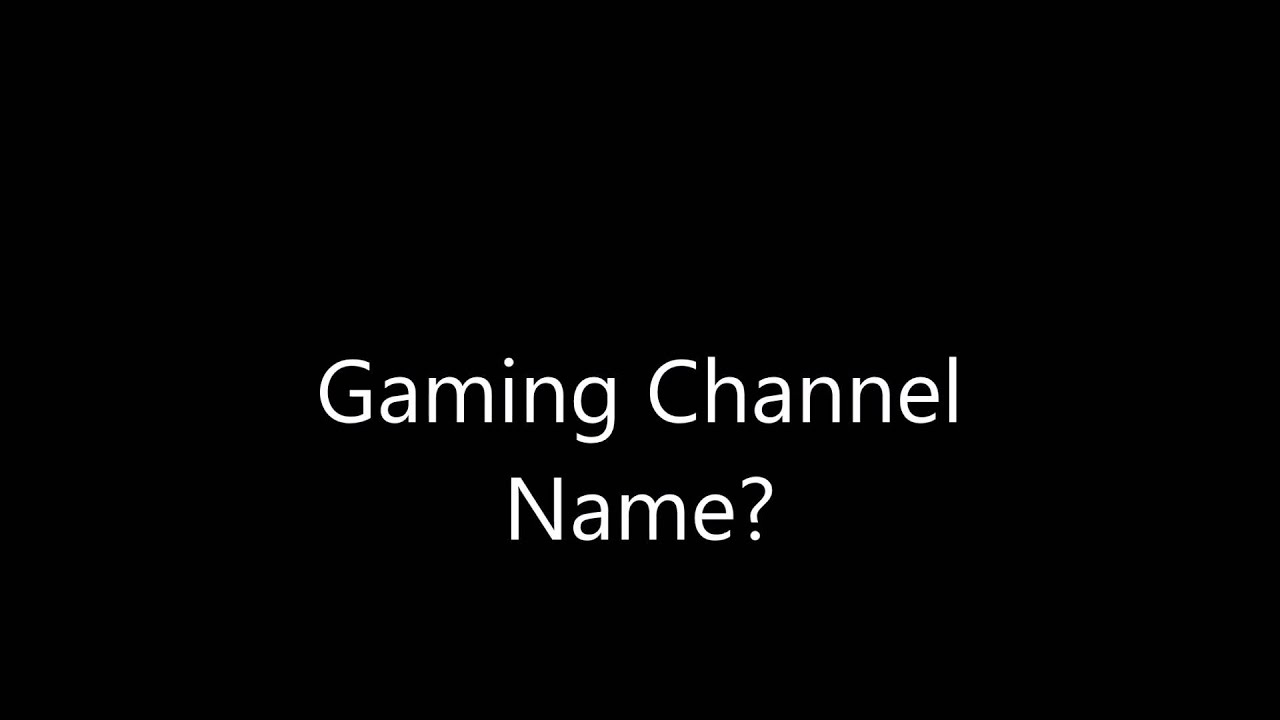 Gaming Channel Name?