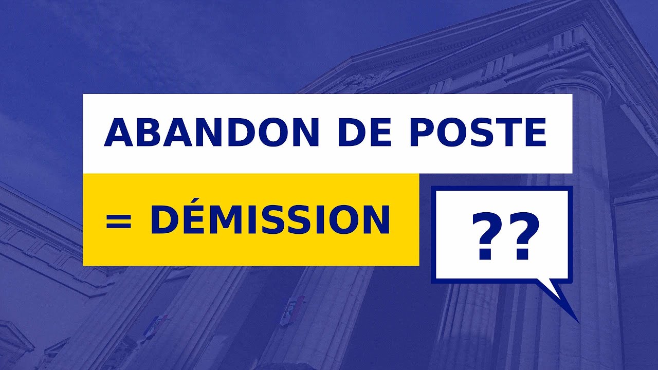 ABANDON DE POSTE = PRÉSOMPTION DE DÉMISSION