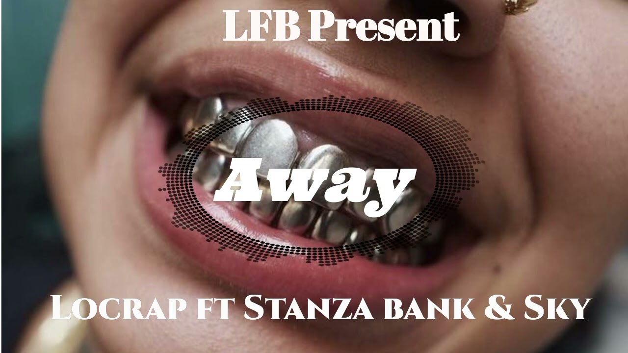 Locrap ft Stanza bank & Sky_Away(Official audio)