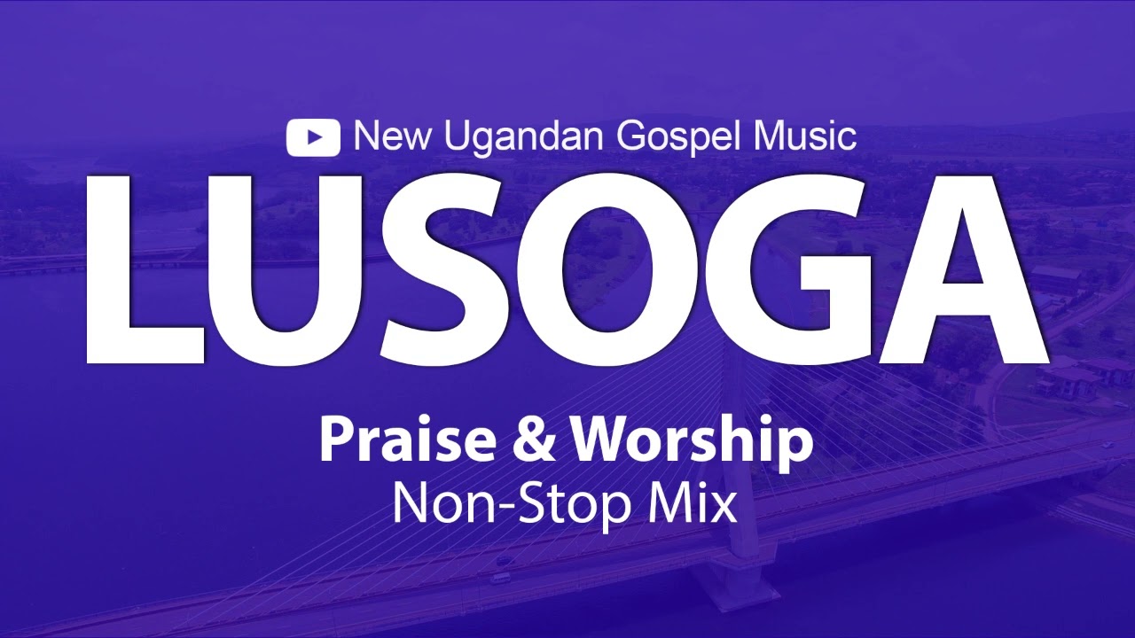 Lusoga Praise & Worship NonStop Mix - New Ugandan Gospel Music