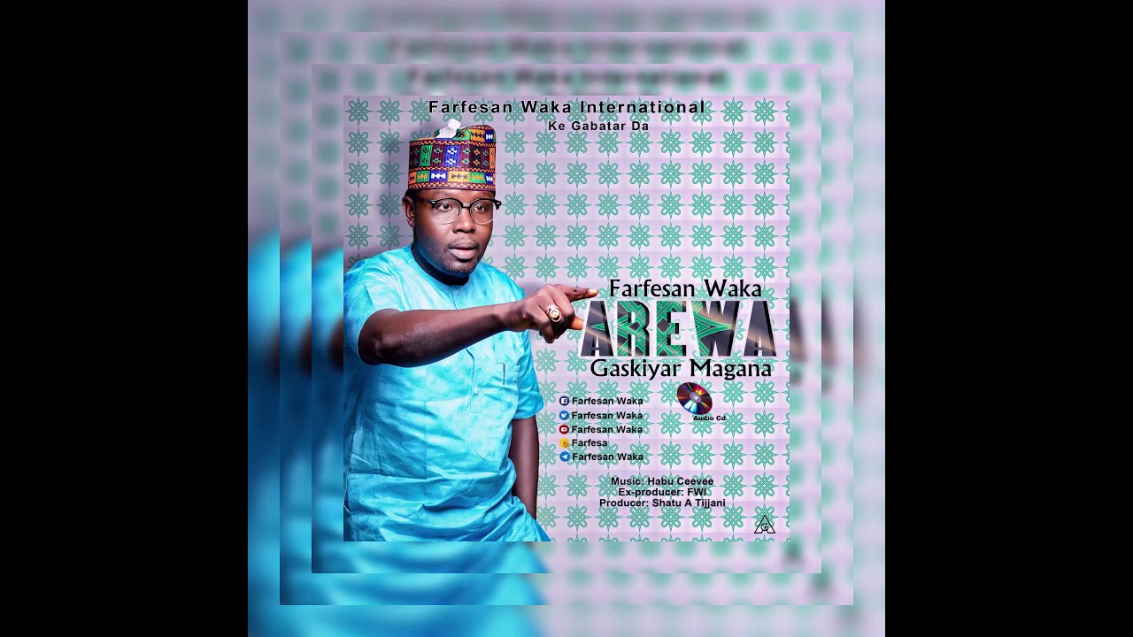 Farfesan Waka - AREWA GASKIYAR MAGANA - 2020 SONG