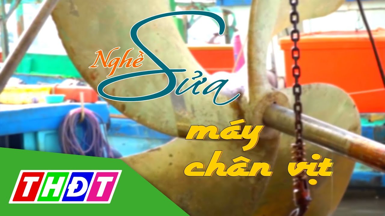 Ký sự Nghề sông nước | Tập 4: Nghề sửa máy chân vịt | THDT
