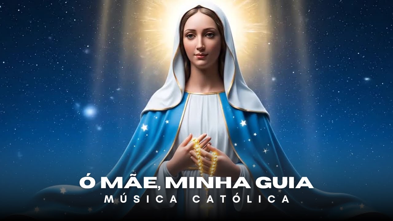 Ó Mãe, Minha Guia | Música Católica Mariana de Devoção e Paz