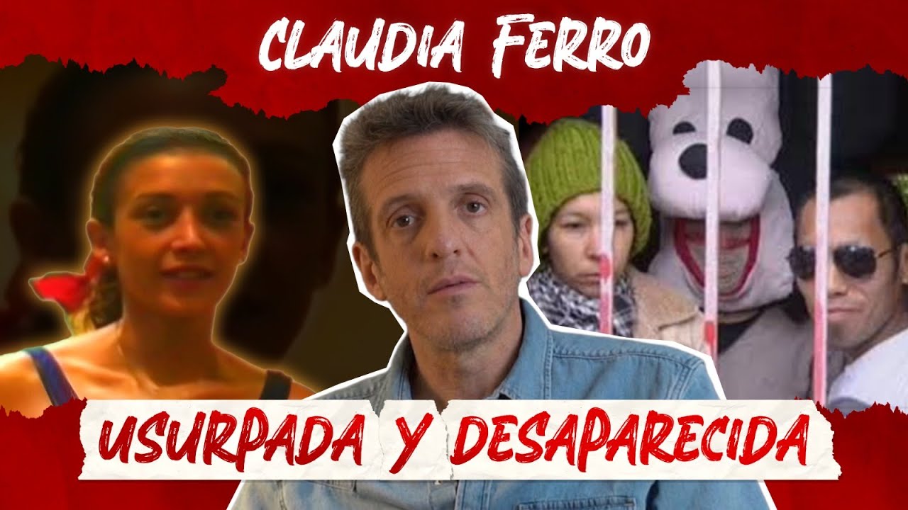 USURPADA y DESAPARECIDA: el misterioso caso de CLAUDIA FERRO
