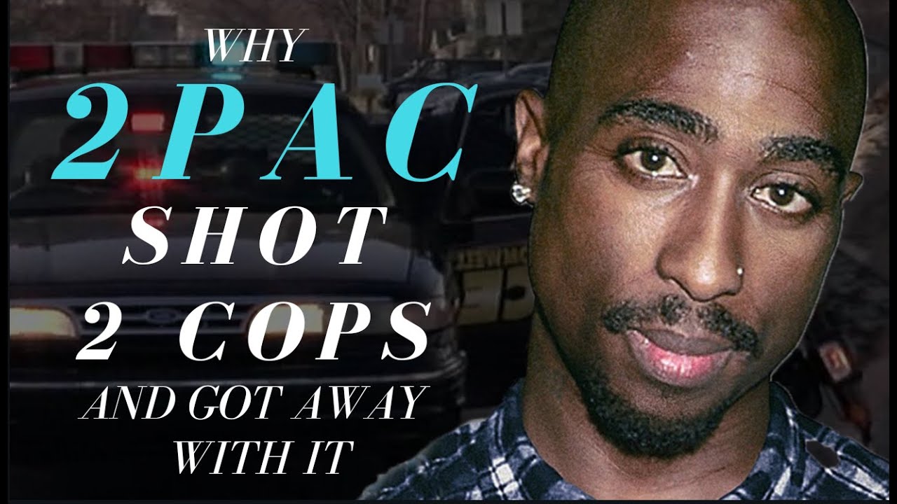 Why 2Pac Shot 2 Cops (and got away with it)