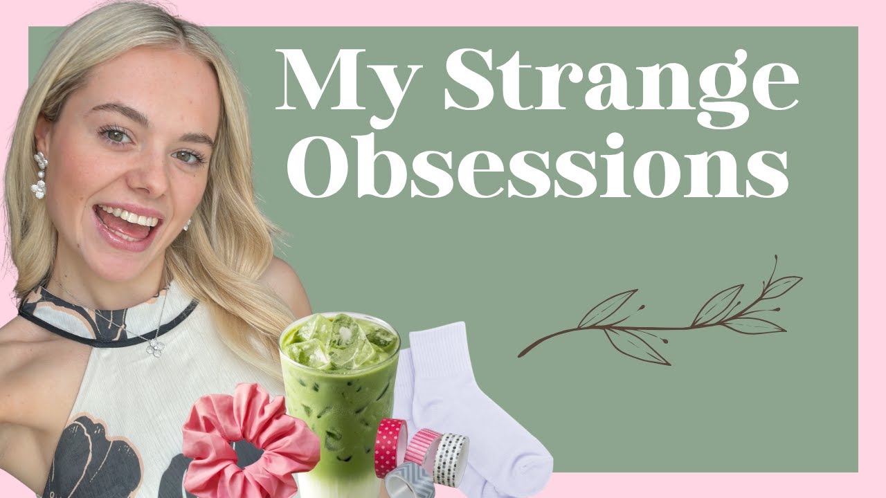 My Strange Obsessions!