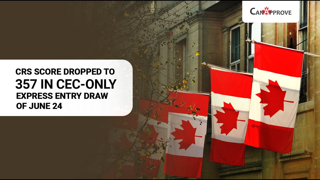 CRS score dropped to 357 | Express Entry draw of June 24 | Canapprove