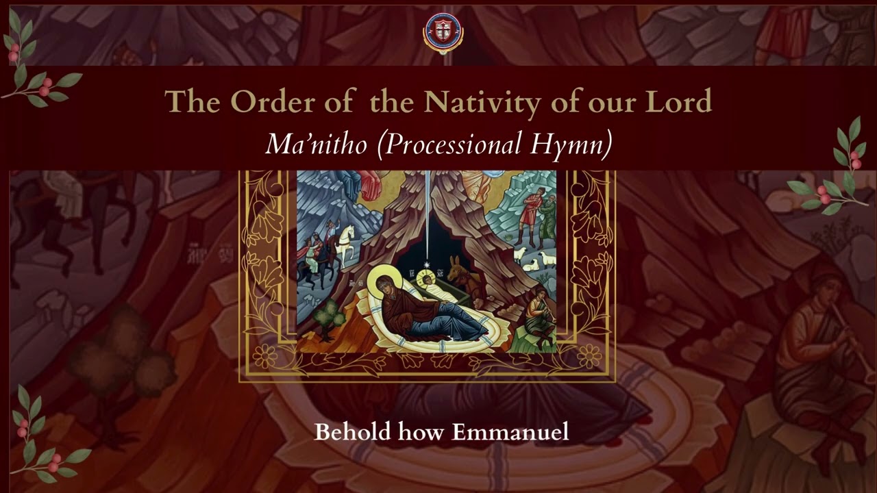 Hymns of the Nativity 25' | Day 1 | Ma'nitho (Processional Hymn)