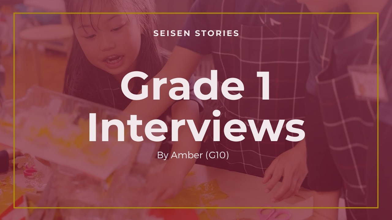 Grade 1 Interviews - A Seisen Story (Ep 4)