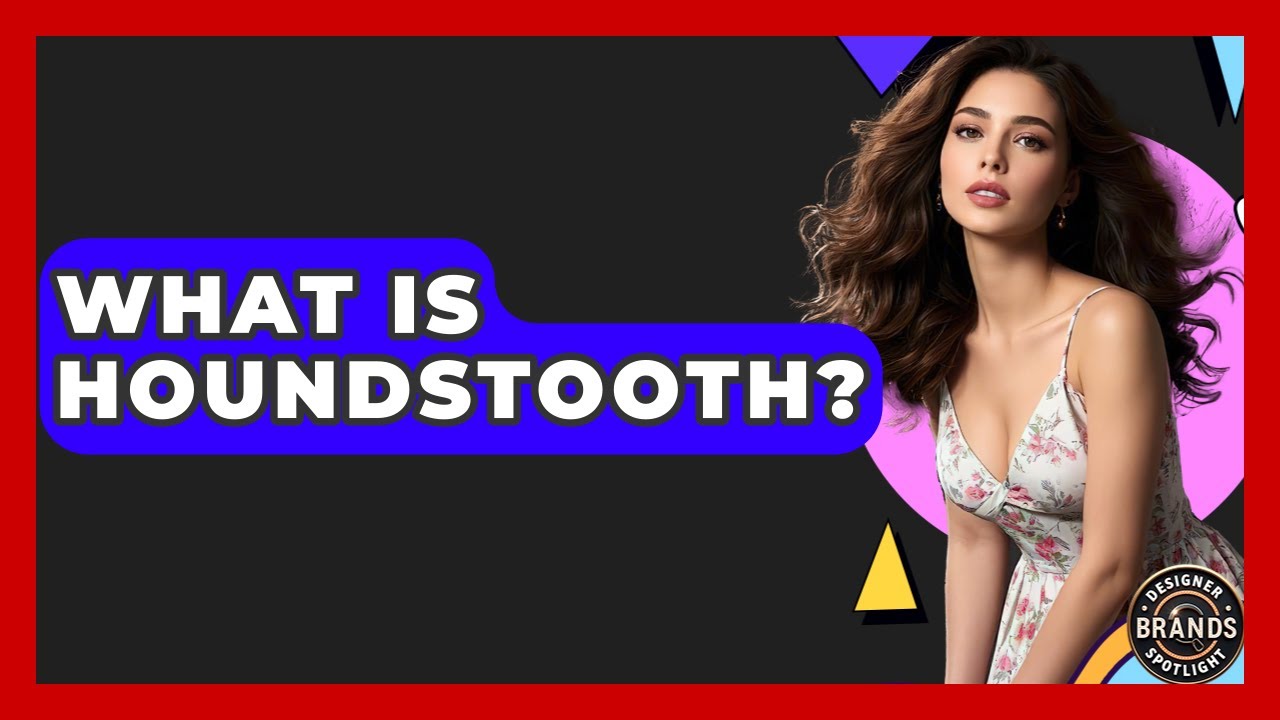 What Is Houndstooth? - Designer Brands Spotlight