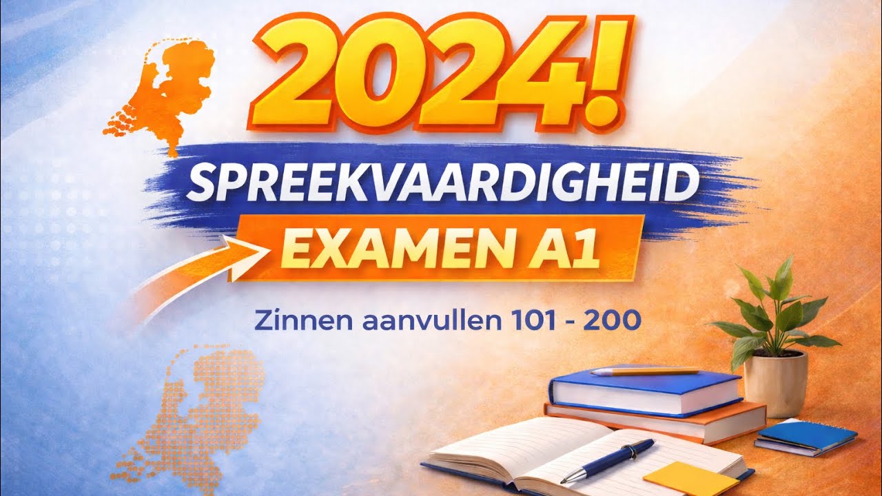 2024! Spreekvaardigheid examen A1 | Zinnen aanvullen 101 - 200 | Naar Nederland