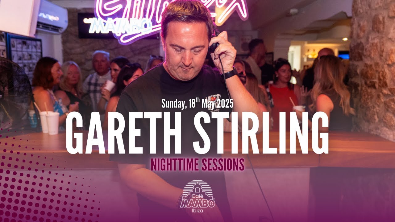GARETH STIRLING | Night time Sessions at Café Mambo Ibiza | Sunday 18 May 2025