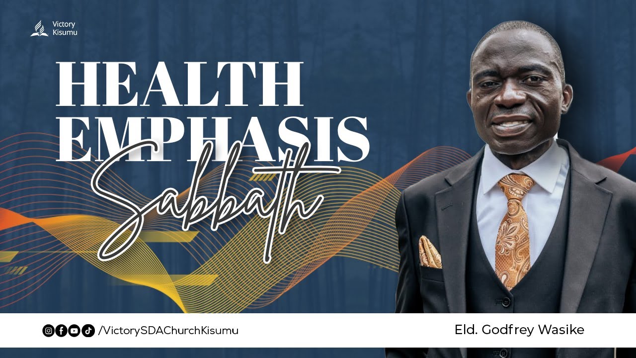 Health, The Last Messege of Mercy || Health Emphasis Sabbath | Eld. Godfrey Wasike