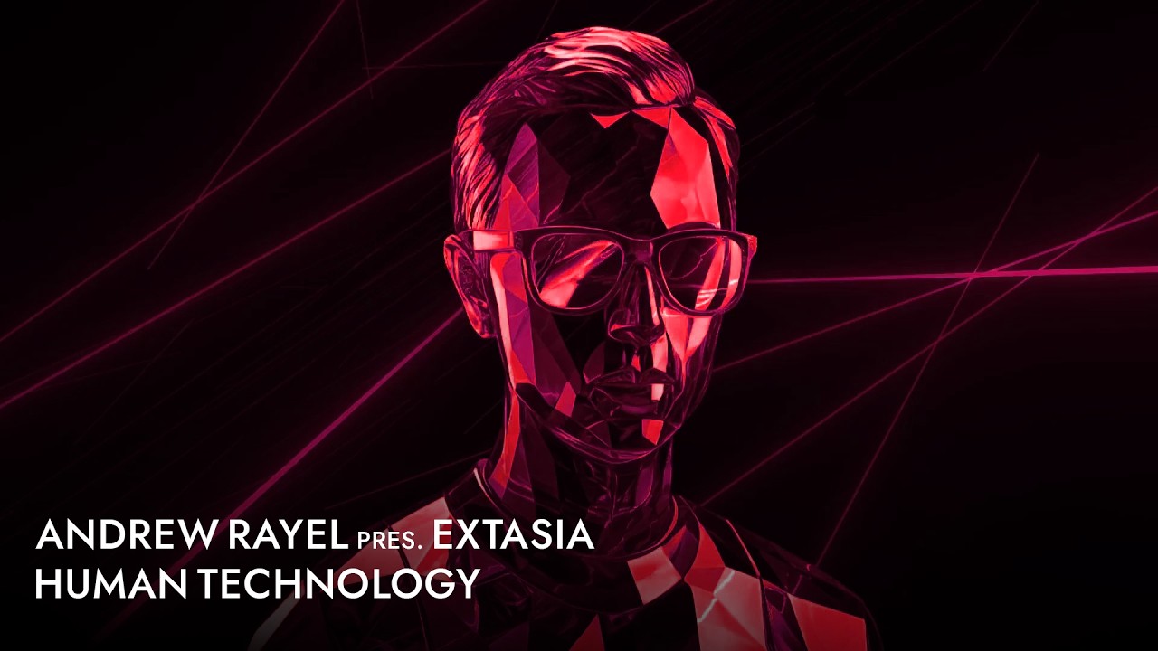 Andrew Rayel pres. EXTASIA - Human Technology