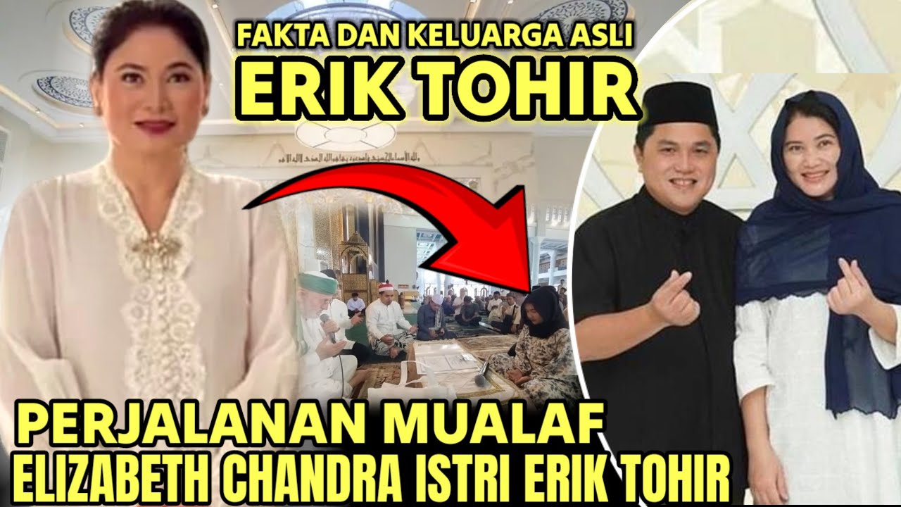 ISTRI ERIK TOHIR TERNYATA MUALAF !! INILAH FAKTA & KELUARGA ASLI ERIK TOHIR 