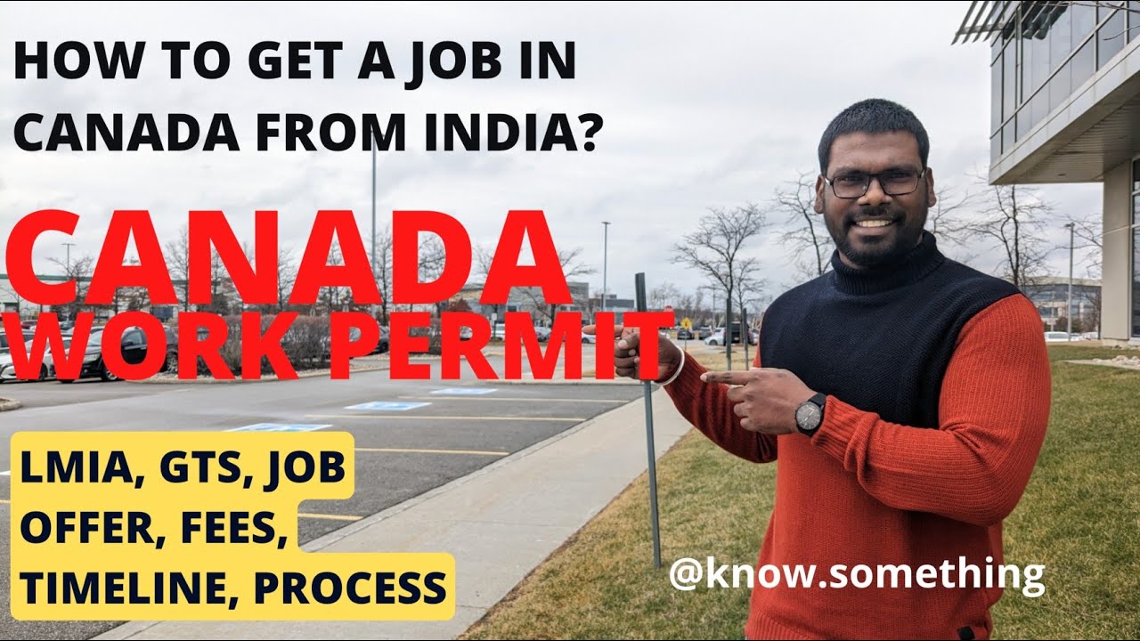 How to get a Job in Canada from India? Work Permit process, LMIA , GTS, Job Offer, Cost, Timeline
