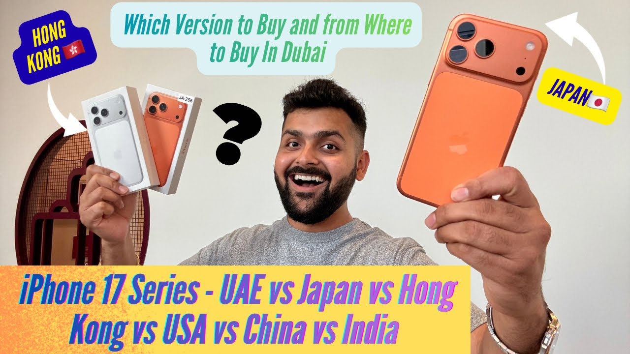 Which iPhone Version To Buy From Dubai - iPhone 17 Pro Max Japan vs Hong Kong vs TDRA & More!