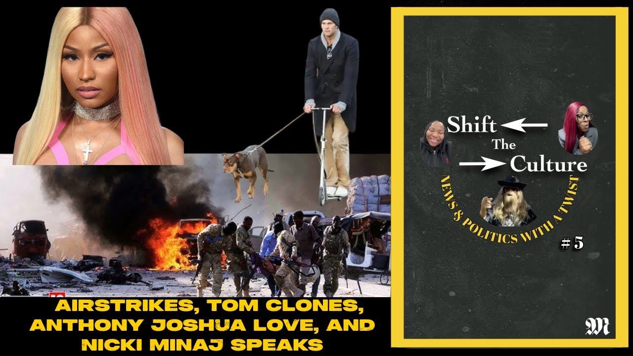 Air Strikes in Nigeria, Tom Brady Clones dog, and Nicki Minaj speaks out | Shift the Culture | 5
