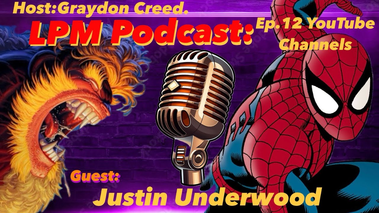 LPM Podcast Ep. 12 YouTube Channels w/ Guest Justin Underwood @SpideyHits #marvel #podcast #lpm