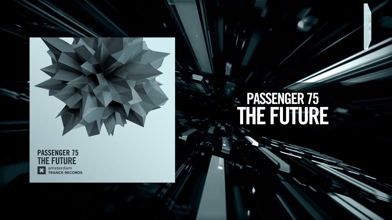 Passenger 75 - The Future [FULL] (Amsterdam Trance)