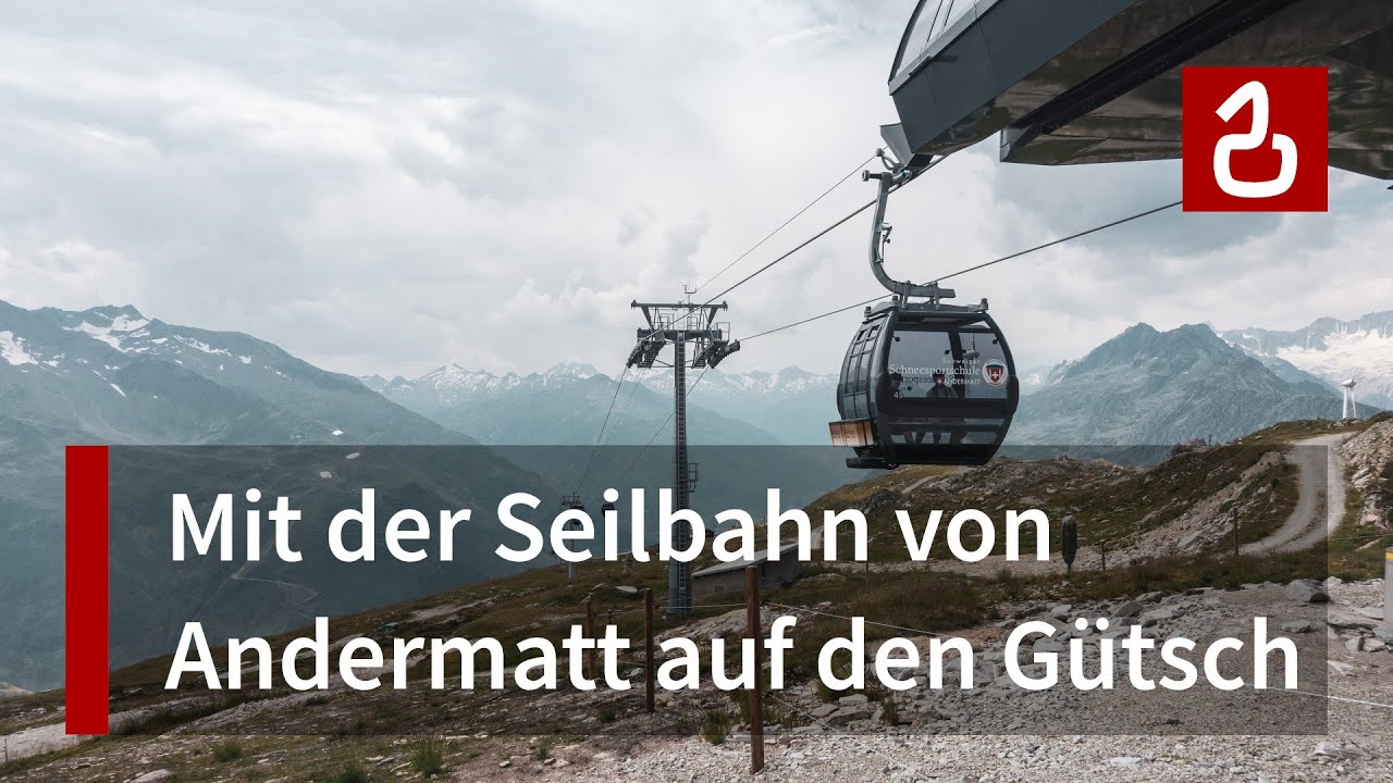 Kabinenbahn Andermatt - Nätschen - Gütsch