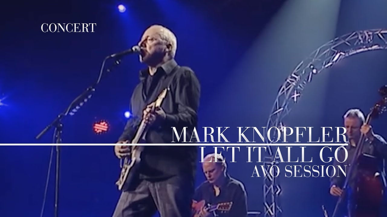 Mark Knopfler - Let It All Go (AVO Session 2007 | Official Live Video)