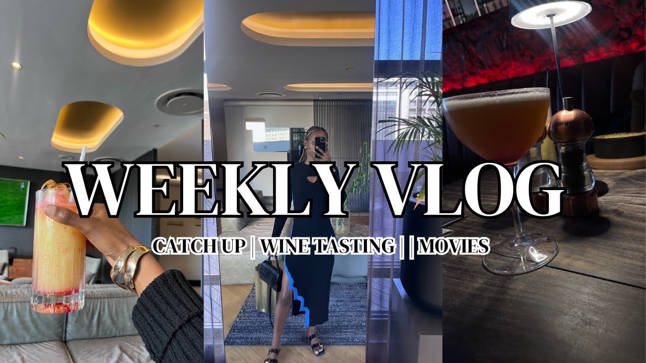 WEEKLY VLOG: CATCHING UP W/MY GIRLS |WINE TASTING | MOVIES