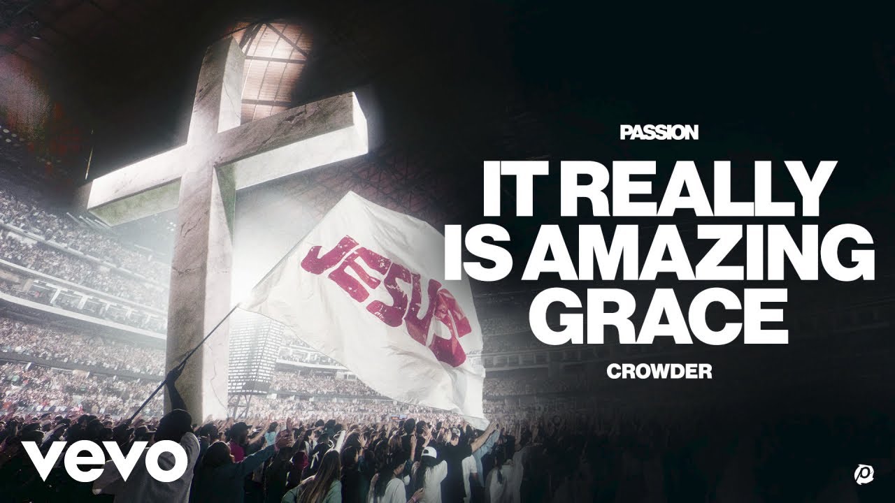 Passion, Crowder - It Really Is Amazing Grace (Live From Passion 2026)