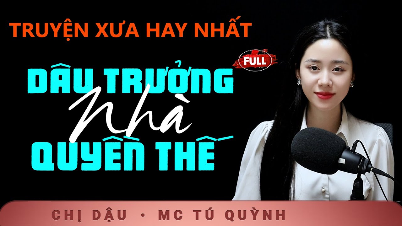 Truyện Đời Hay Nhất 2026 - Dâu Trưởng Nhà Quyền Thế - mc Tú Quỳnh đọc truyện bùi ngùi xúc động