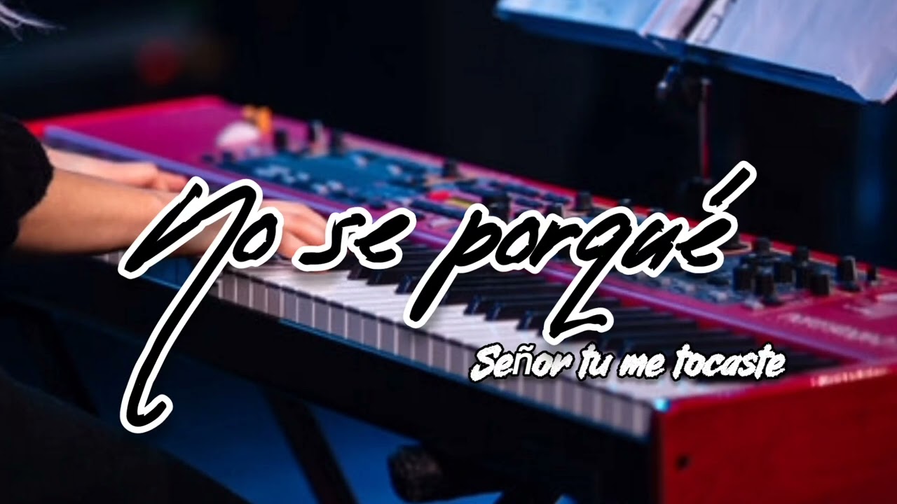 MÚSICA DE ADORACIÓN PARA ORAR | NO SE PORQUÉ SEÑOR TU ME TOCASTE |INSTRUMENTAL FONDO PIANO