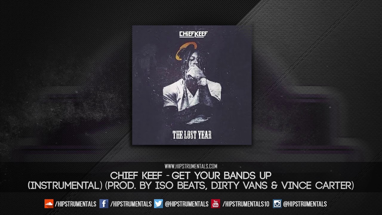 Chief Keef - Get Your Bands Up [Instrumental] (Prod. By ISO Beats, Dirty Vans & Vince Carter)
