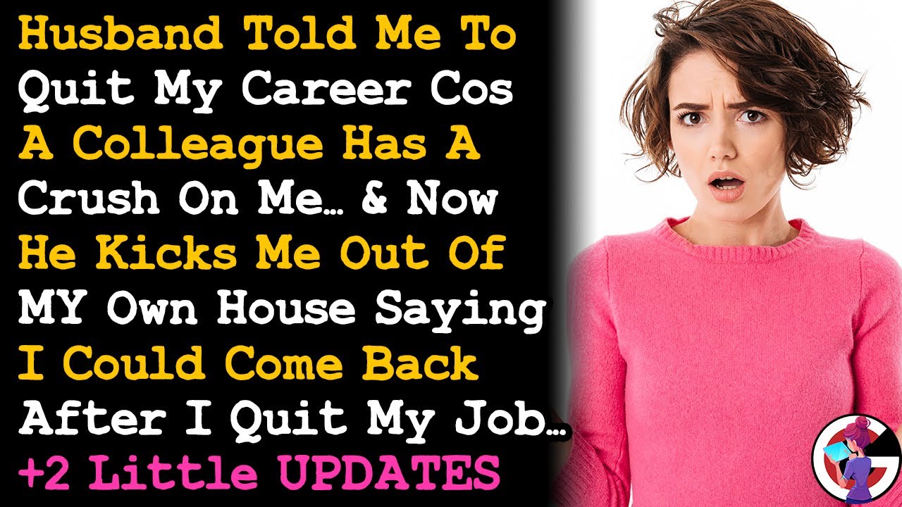 +UPDATES Refused To Quit My Job Cos A Colleague Has A Crush On Me & Now Husband Kicked Me Out.. AITA