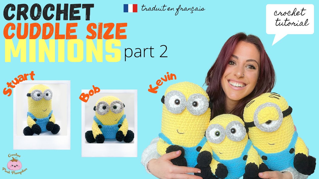 Part 2. Crochet Minions - Tutoriel + Free Pattern - Cuddle Size Plush - Stuart Bob Kevin - Amigurumi