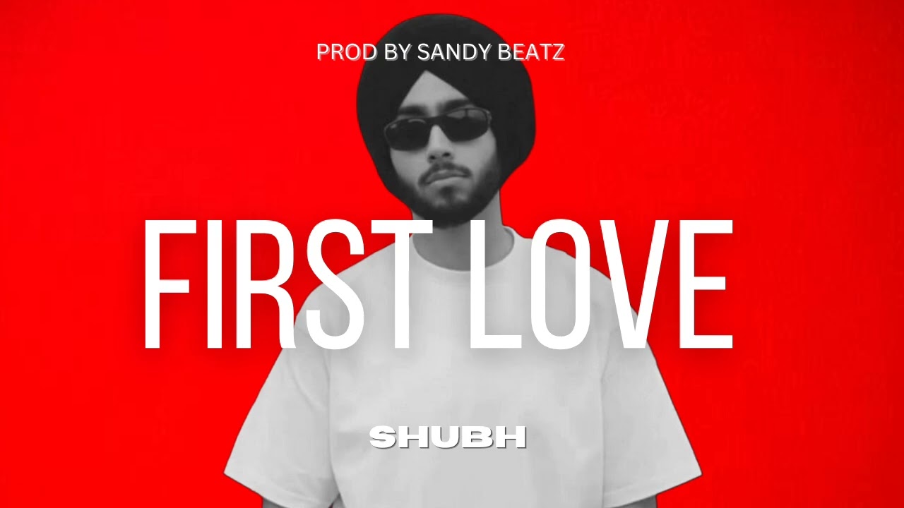 First Love  - Shubh Type Beat Prod By Sandy Beatz Instrumentals song 2025