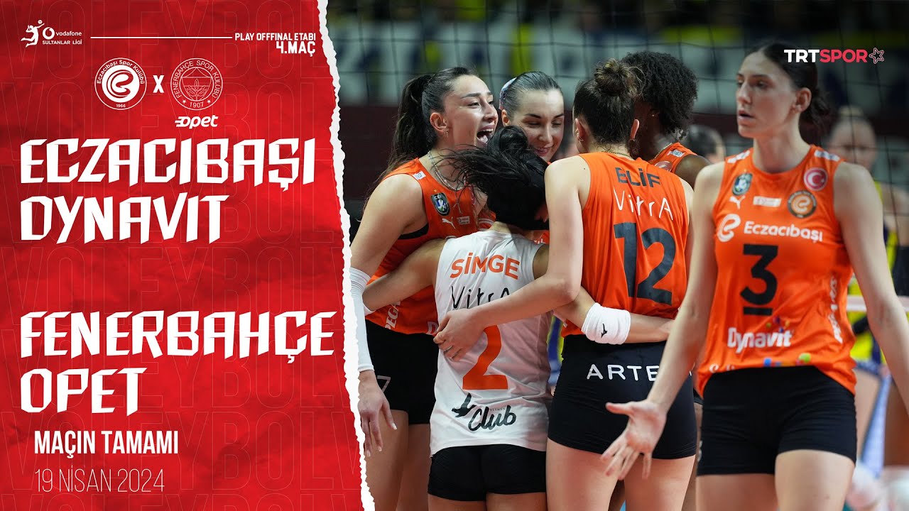 Maçın Tamamı |  Eczacıbaşı Dynavit - Fenerbahçe Opet 