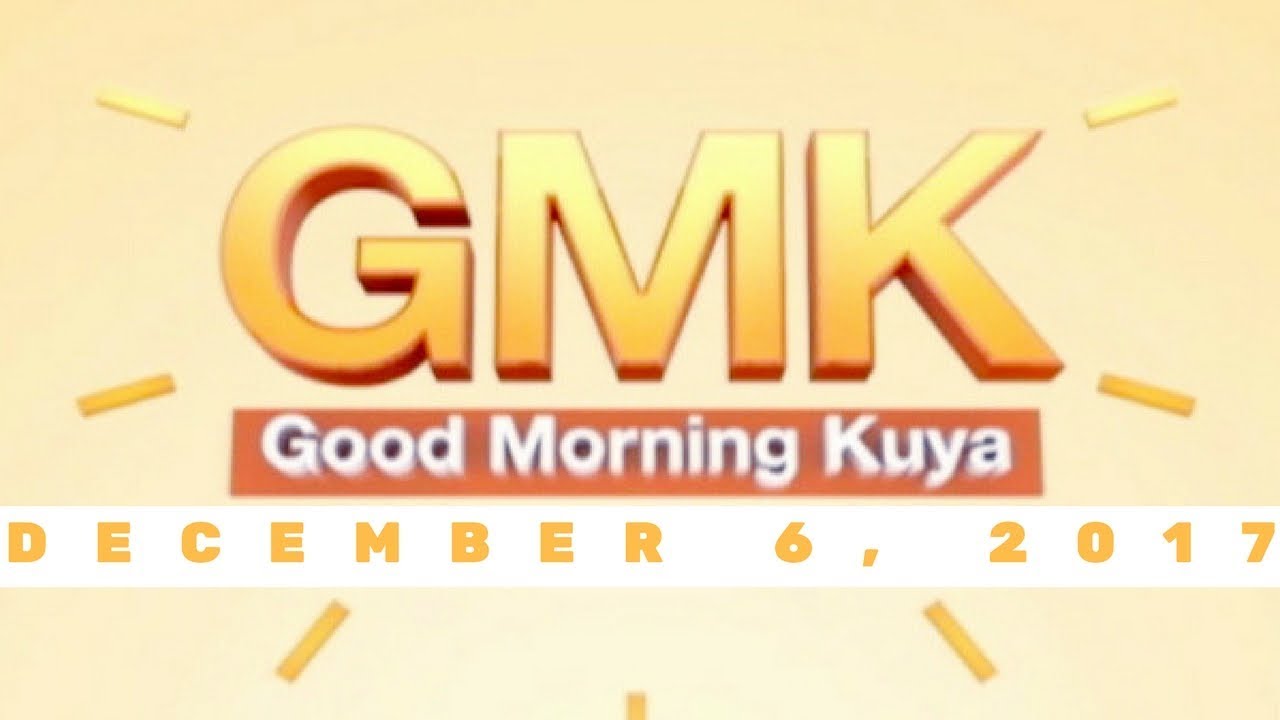 Good Morning Kuya (December 6, 2017)