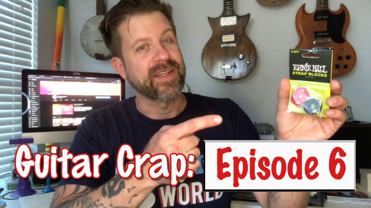 Guitar Crap: Episode 6 [Ernie Ball Strap Blocks]