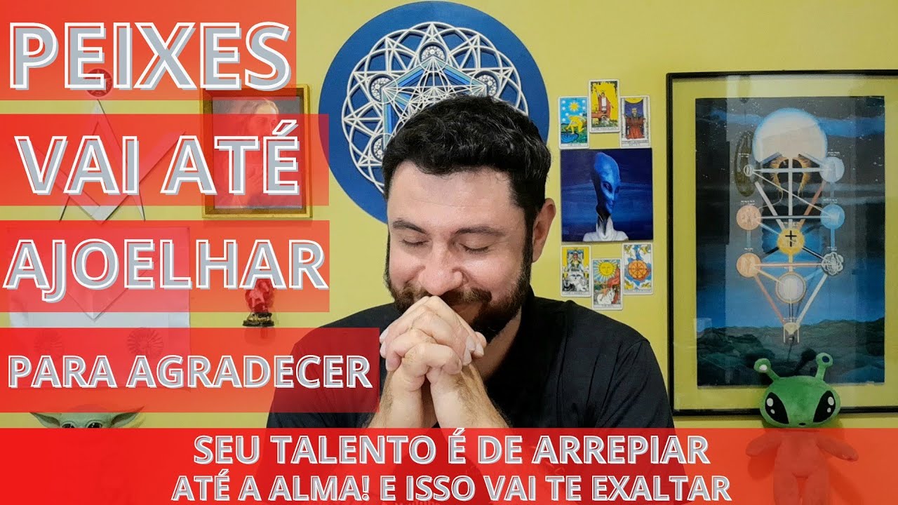 ♓PEIXES-VAI ATÉ SE AJOELHAR PARA AGRADECER! SEU TALENTO É DE ARREPIAR ATÉ A ALMA E VAI TE EXALTAR!