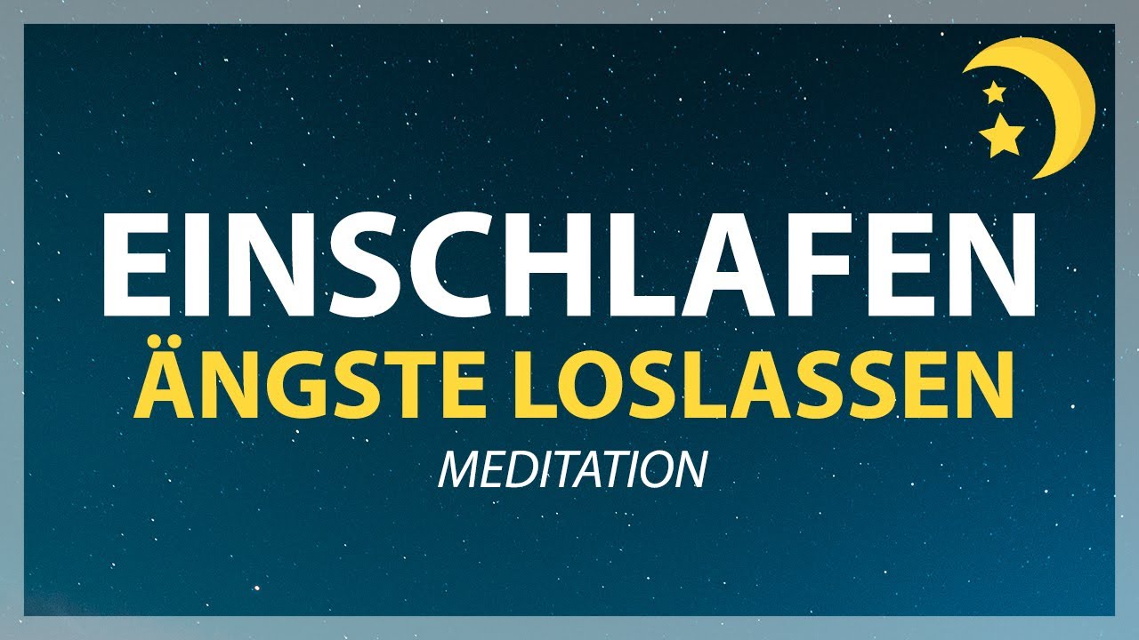 Einschlafen ohne Angst | Einschlaf Meditation Ängste & Sorgen loslassen